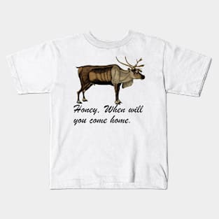 Honey when will you come home. Kids T-Shirt